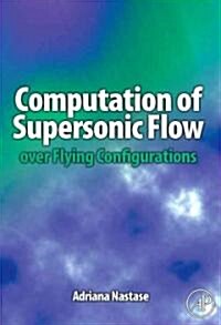 Computation of Supersonic Flow Over Flying Configurations (Hardcover)