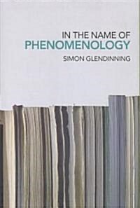 In the Name of Phenomenology (Paperback)