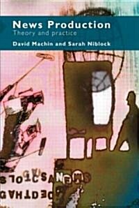 News Production : Theory and Practice (Paperback)