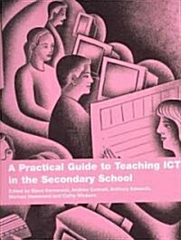 A Practical Guide to Teaching ICT in the Secondary School (Paperback)