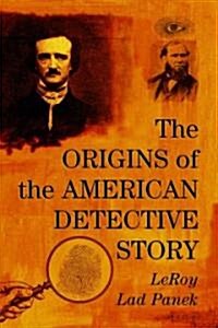 The Origins of the American Detective Story (Paperback)