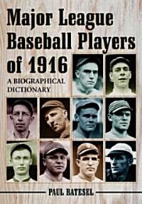 Major League Baseball Players of 1916: A Biographical Dictionary (Paperback)