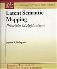 Latent Semantic Mapping: Principles and Applications (Paperback)
