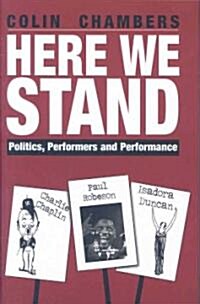 Here We Stand : Politics, Performers & Performance (Hardcover)