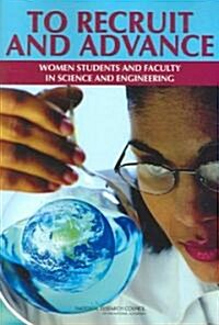 To Recruit and Advance: Women Students and Faculty in Science and Engineering (Paperback)