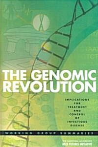The Genomic Revolution: Implications for Treatment and Control of Infectious Disease: Working Group Summaries (Paperback, 3)