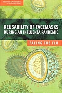 Reusability of Facemasks During an Influenza Pandemic: Facing the Flu (Paperback)