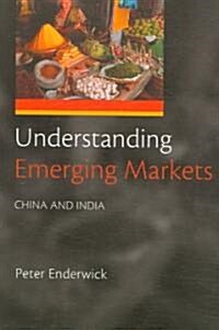 Understanding Emerging Markets : China and India (Paperback)