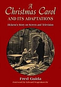 Christmas Carol and Its Adaptations: A Critical Examination of Dickenss Story and Its Productions on Screen and Television (Paperback)