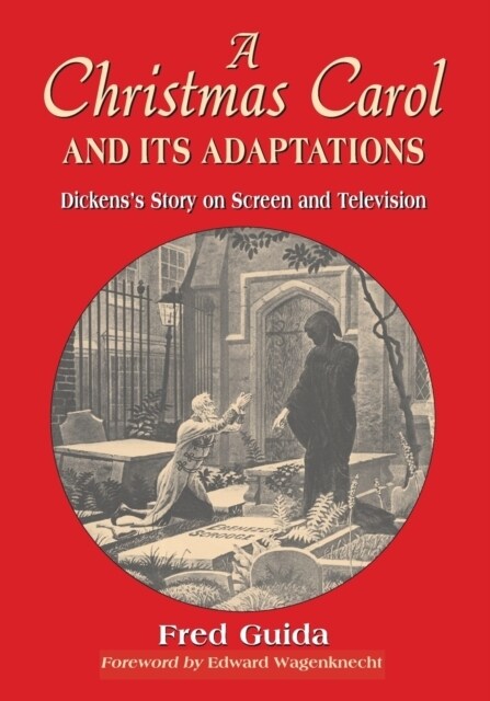 A Christmas Carol and Its Adaptations: A Critical Examination of Dickenss Story and Its Productions on Screen and Television (Paperback)