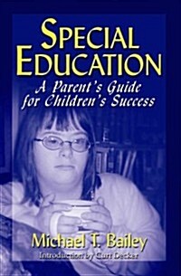 Special Education: A Parents Guide for Childrens Success (Paperback)