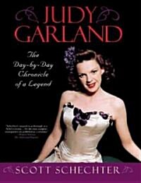 Judy Garland: The Day-By-Day Chronicle of a Legend (Paperback)