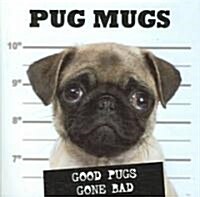 Pug Mugs: Good Pugs Gone Bad (Hardcover)
