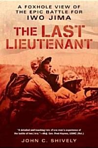 The Last Lieutenant: A Foxhole View of the Epic Battle for Iwo Jima (Paperback)