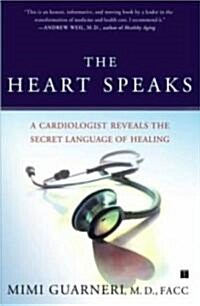 The Heart Speaks: A Cardiologist Reveals the Secret Language of Healing (Paperback)