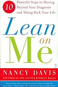 Lean on Me: 10 Powerful Steps to Moving Beyond Your Diagnosis and Taking Back Your Life (Paperback)