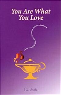 You Are What You Love (Paperback)