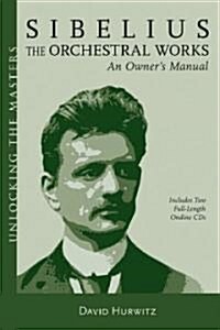 Sibelius Orchestral Works - An Owners Manual: Unlocking the Masters Series [With 2 Full-Length Ondine CDs] (Paperback)