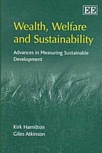 Wealth, Welfare and Sustainability : Advances in Measuring Sustainable Development (Hardcover)