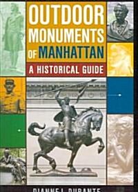 Outdoor Monuments of Manhattan: A Historical Guide (Paperback)