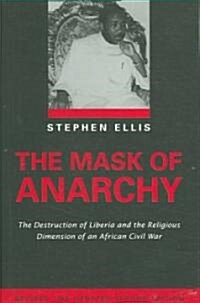 The Mask of Anarchy Updated Edition: The Destruction of Liberia and the Religious Dimension of an African Civil War (Paperback, 2, Revised & Updat)