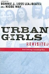 Urban Girls Revisited: Building Strengths (Paperback)