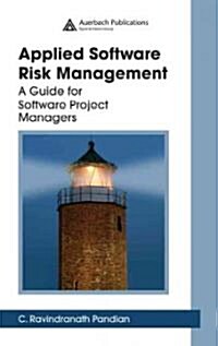 Applied Software Risk Management : A Guide for Software Project Managers (Hardcover)