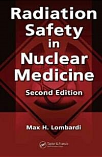 Radiation Safety in Nuclear Medicine (Hardcover, 2nd)