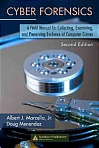 Cyber Forensics : A Field Manual for Collecting, Examining, and Preserving Evidence of Computer Crimes, Second Edition (Hardcover, 2 ed)