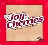Joy of Cherries: The Taste Topping Fruit (Spiral)