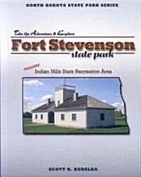 Fort Stevenson State Park: Includes Indian Hills State Recreation Area (Paperback)
