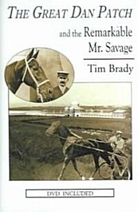 The Great Dan Patch and the Remarkable Mr. Savage [With DVD] (Hardcover)