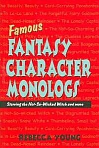 Famous Fantasy Character Monologs: Starring the Not-So-Wicked Witch and More (Paperback)