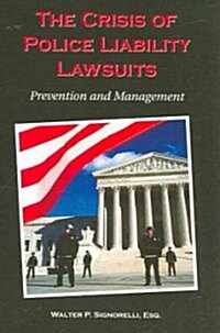 The Crisis of Police Liability Lawsuits (Paperback)