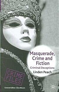Masquerade, Crime and Fiction : Criminal Deceptions (Hardcover)