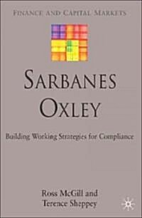Sarbanes-Oxley : Building Working Strategies for Compliance (Hardcover)