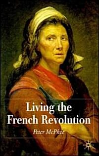 Living the French Revolution, 1789-1799 (Hardcover)