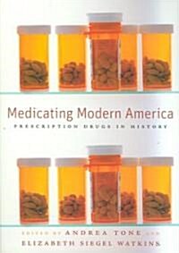 Medicating Modern America: Prescription Drugs in History (Paperback)