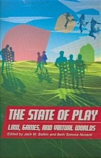 The State of Play: Law, Games, and Virtual Worlds (Paperback)
