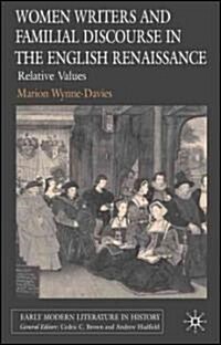 Women Writers and Familial Discourse in the English Renaissance: Relative Values (Hardcover)