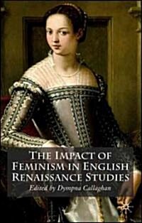 The Impact of Feminism in English Renaissance Studies (Hardcover)
