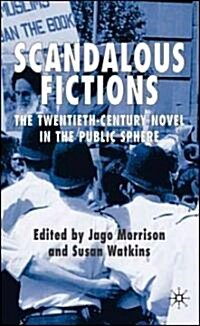 Scandalous Fictions: The Twentieth-Century Novel in the Public Sphere (Hardcover)