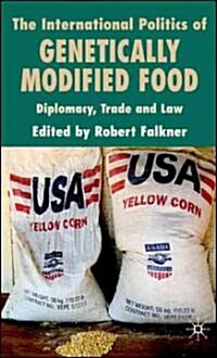 The International Politics of Genetically Modified Food : Diplomacy, Trade and Law (Hardcover)