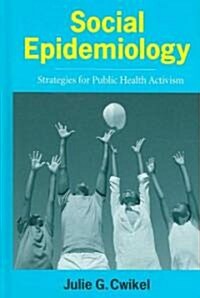 Social Epidemiology: Strategies for Public Health Activism (Hardcover)