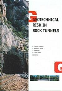 Geotechnical Risk in Rock Tunnels : Selected Papers from a Course on Geotechnical Risk in Rock Tunnels, Aveiro, Portugal, 16-17 April 2004 (Hardcover)