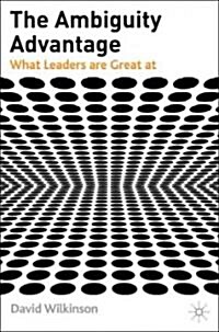 The Ambiguity Advantage: What Great Leaders Are Great at (Hardcover)