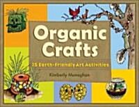 Organic Crafts: 75 Earth-Friendly Art Activities (Paperback)