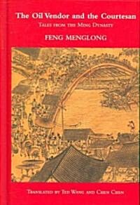 The Oil Vendor and the Courtesan: Tales from the Ming Dynasty (Hardcover)