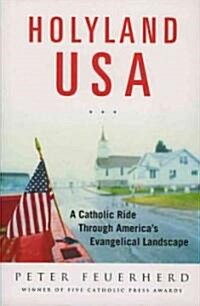 Holyland USA: A Catholic Ride Through Americas Evangelical Landscape (Paperback)