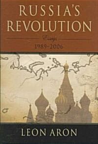 Russias Revolution: Essays 1989-2006 (Hardcover)